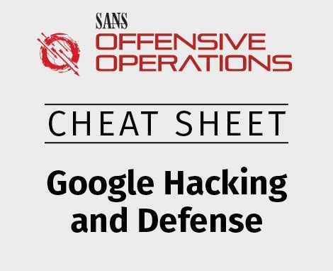 Google Dorking Hacking and Defense Cheat Sheet.
